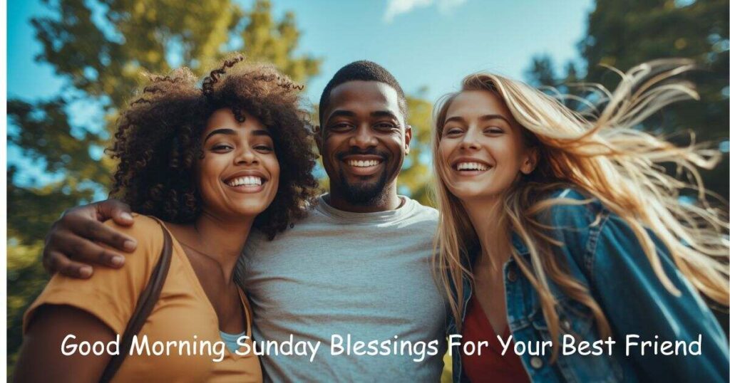 Good Morning Sunday Blessings For Your Best Friend 