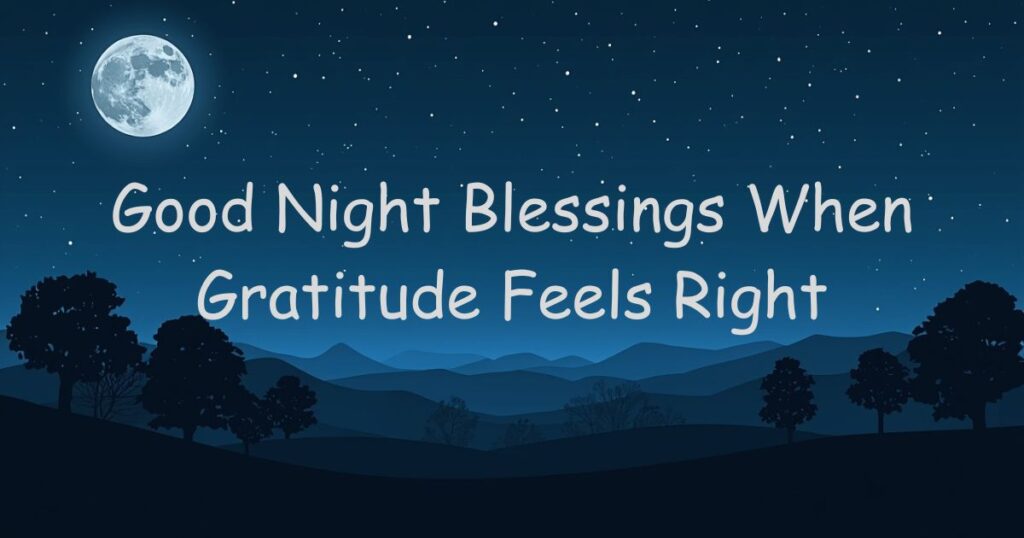 Good Night Blessings When Gratitude Feels Right