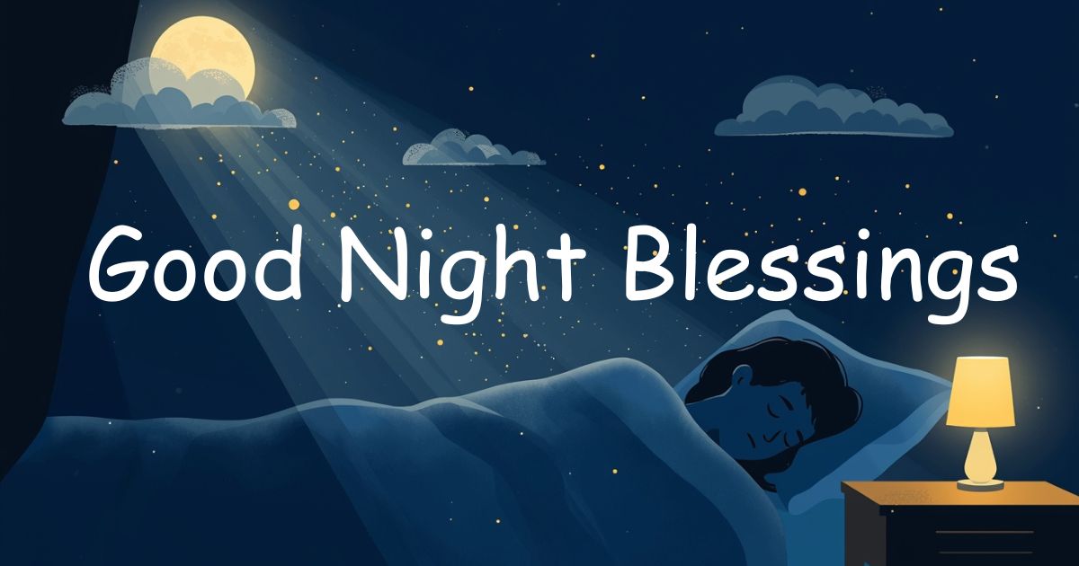Good Night Blessings: Words That Actually Comfort When the Day Ends