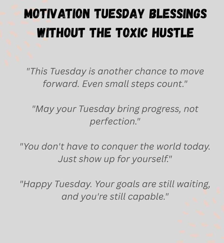 Motivation Tuesday Blessings Without the Toxic Hustle