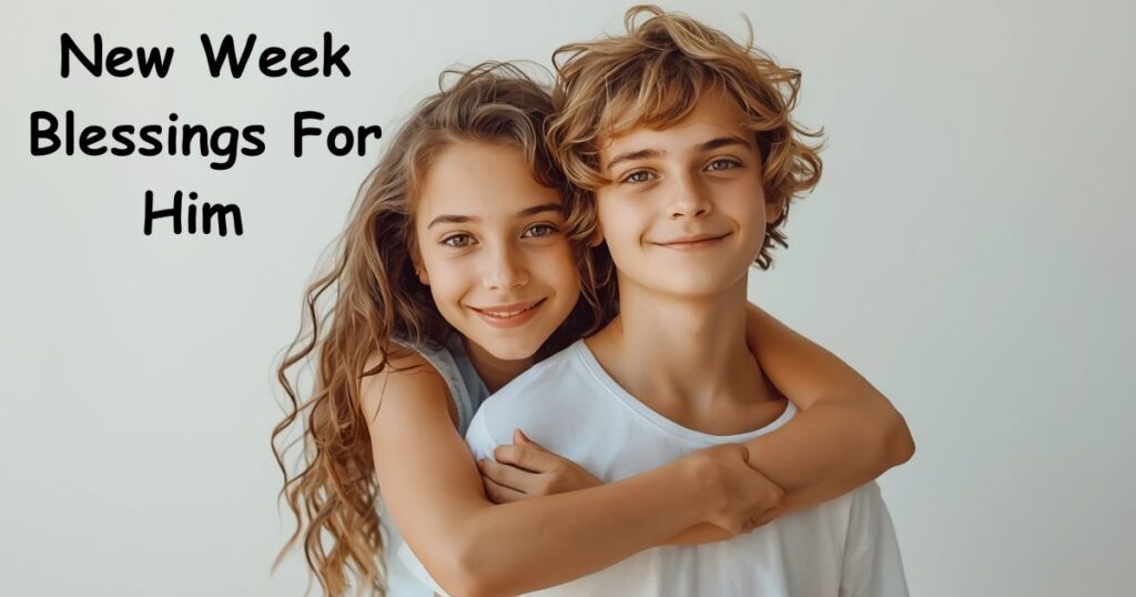 New Week Blessings For Him 