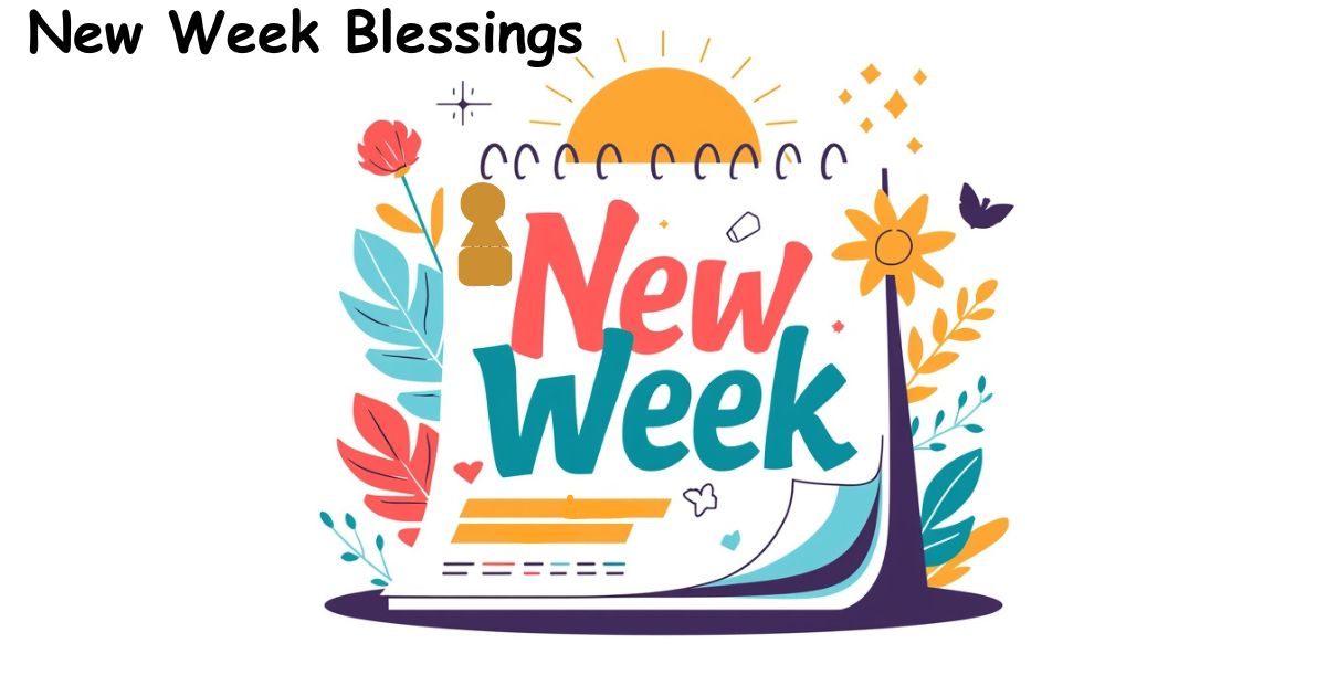 New Week Blessings: 170+ Messages for Every Person, Mood, and Moment