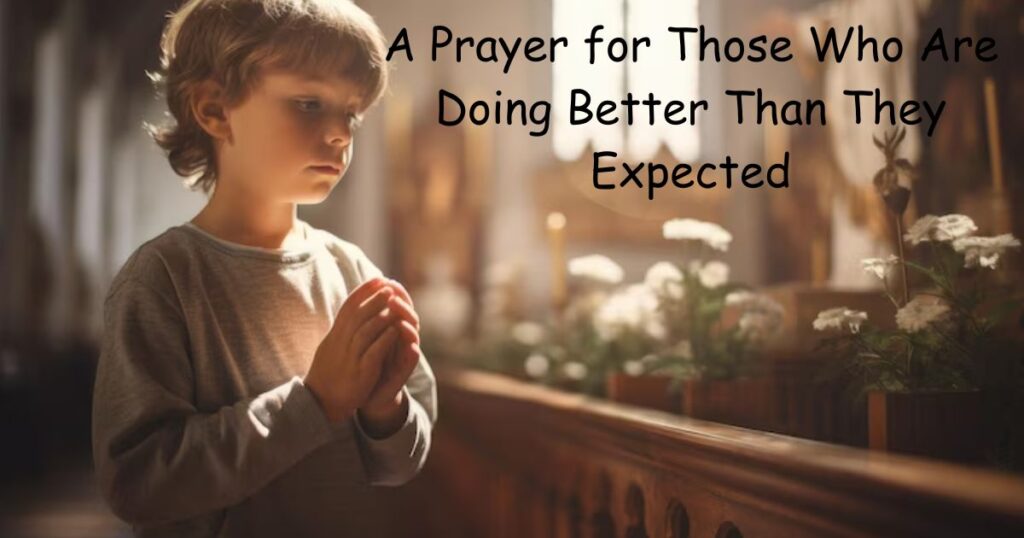 A Tuesday Prayer for Those Who Are Doing Better Than They Expected