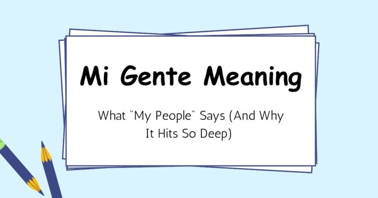 Mi Gente Meaning — What "My People" Says (And Why It Hits So Deep)