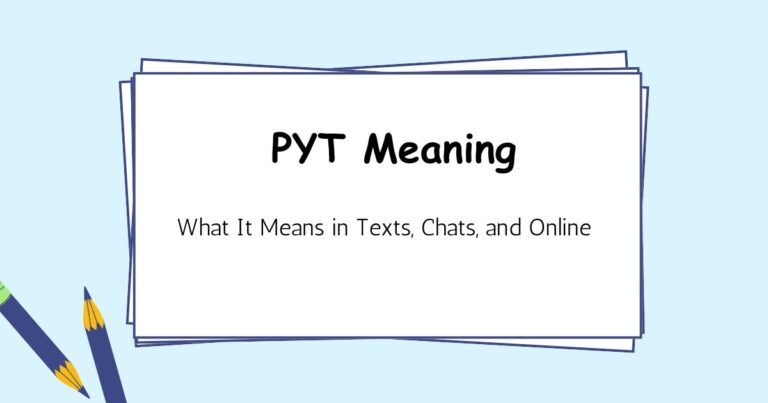 PYT Meaning — What It Means in Texts, Chats, and Online