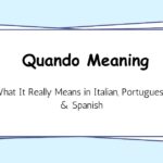 Quando Meaning: What It Really Means in Italian, Portuguese & Spanish