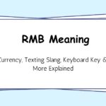 RMB Meaning: Currency, Texting Slang, Keyboard Key & More Explained