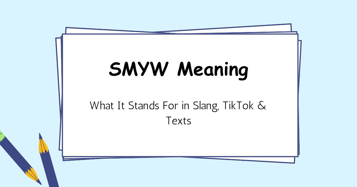 SMYW Meaning: What It Stands For in Slang, TikTok & Texts