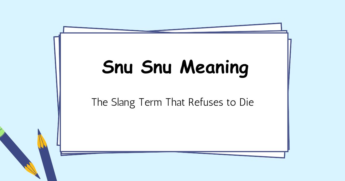 Snu Snu Meaning — The Slang Term That Refuses to Die
