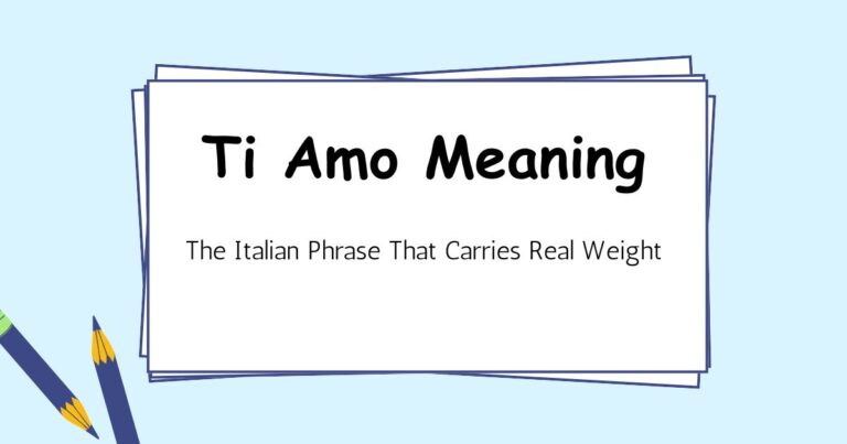 Ti Amo Meaning — The Italian Phrase That Carries Real Weight