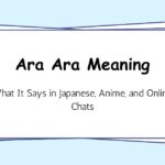 Ara Ara Meaning — What It Says in Japanese, Anime, and Online Chats