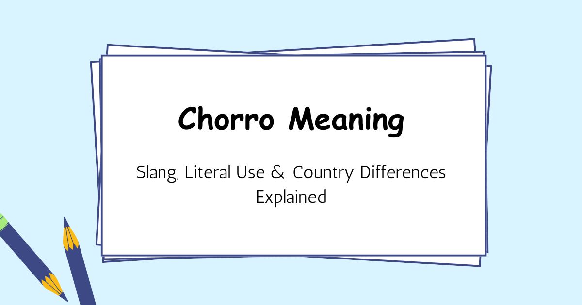 Chorro Meaning: Slang, Literal Use & Country Differences Explained