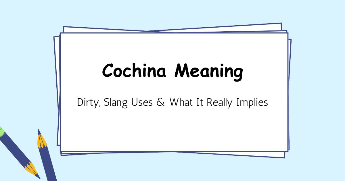 Cochina Meaning: Dirty, Slang Uses & What It Really Implies