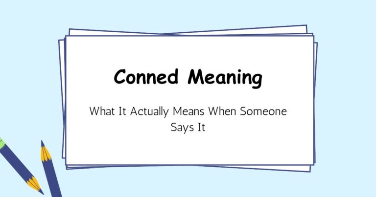 Conned Meaning — What It Actually Means When Someone Says It