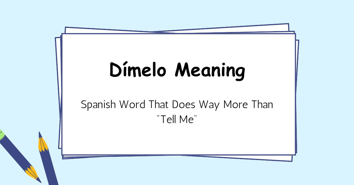 Dímelo Meaning: Spanish Word That Does Way More Than "Tell Me"
