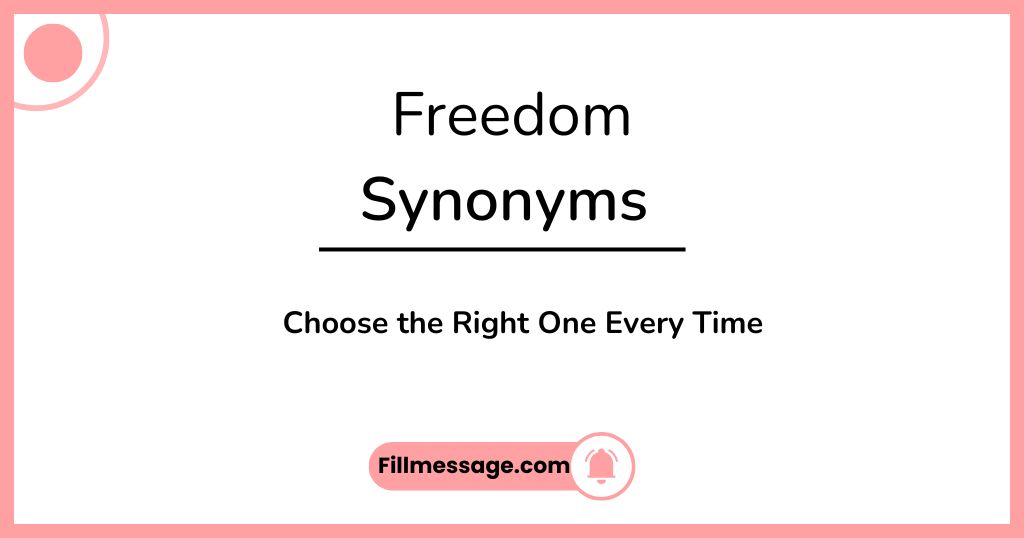 47+ Another Word for Freedom: Choose the Right One Every Time