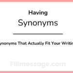 Another Word for Having: 50+ Synonyms That Actually Fit Your Writing