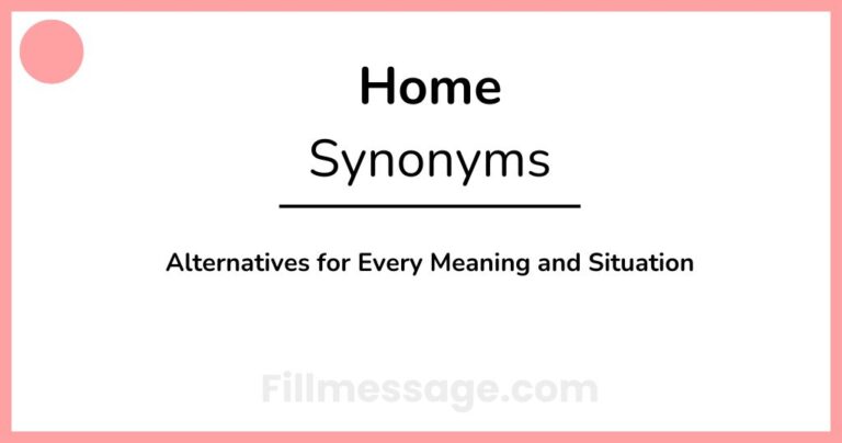 Another Word for Home: 41+ Alternatives for Every Meaning and Situation