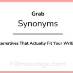 Another Word for Grab: 40 Alternatives That Actually Fit Your Writing
