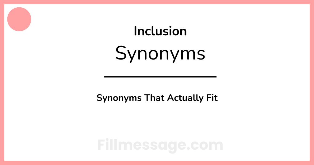 Another Word for Inclusion: 31 Synonyms That Actually Fit