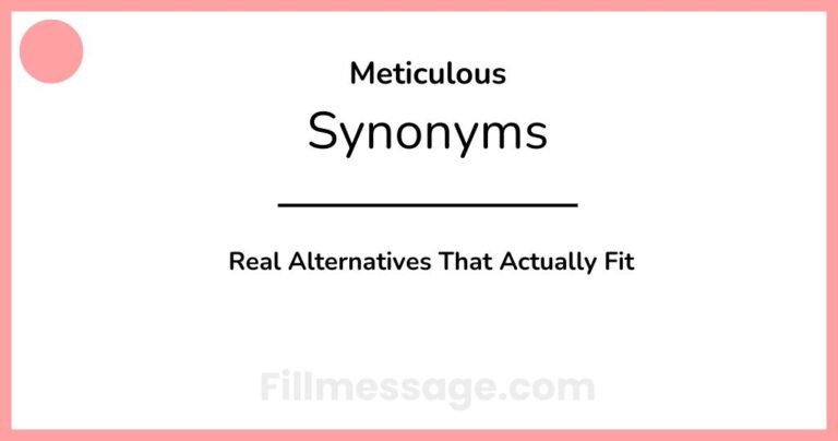 Another Word for Meticulous: Real Alternatives That Actually Fit