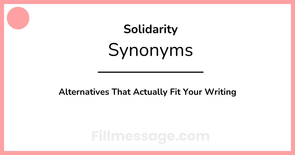 Another Word for Solidarity: 41 Alternatives That Actually Fit Your Writing