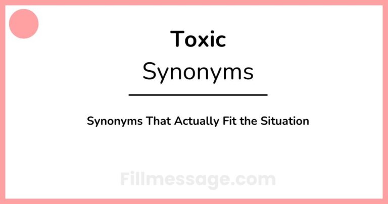 Another Word for Toxic: Synonyms That Actually Fit the Situation