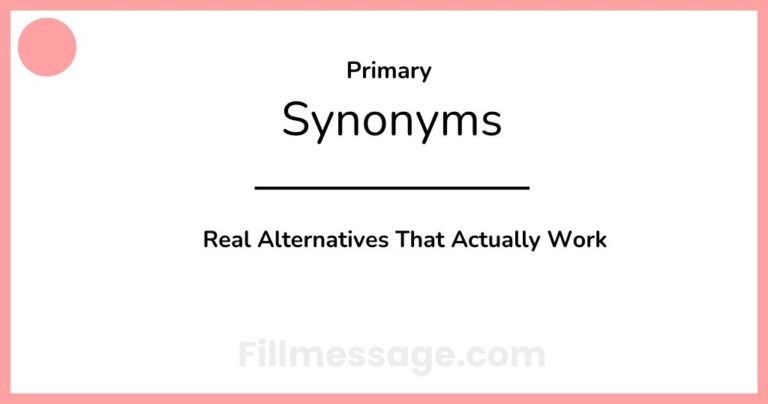 29 Another Word for Primary: Real Alternatives That Actually Work