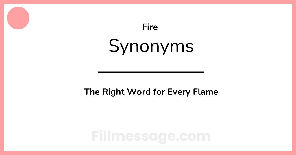 30 Another Word for Fire: The Right Word for Every Flame