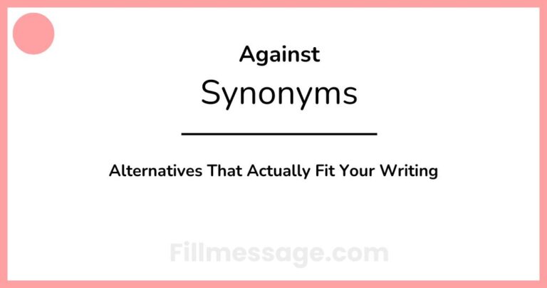 Another Word for Against: 33 Alternatives That Actually Fit Your Writing