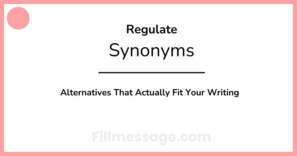 Another Word for Regulate: 44 Alternatives That Actually Fit Your Writing