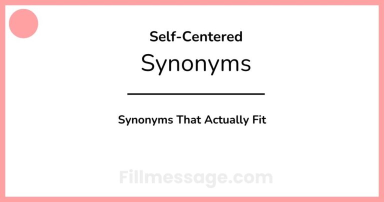 Another Word for Self-Centered: 26 Synonyms That Actually Fit