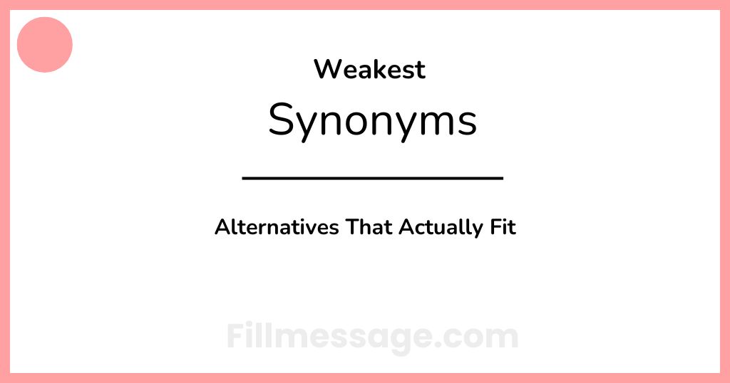 Another Word for Weakest: 24 Alternatives That Actually Fit