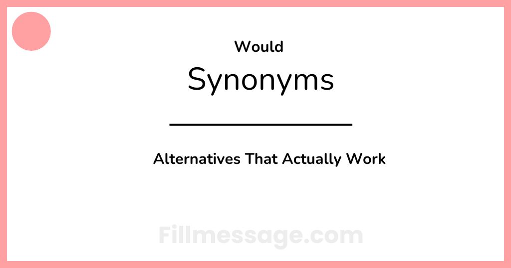 Another Word for Would: 34 Alternatives That Actually Work